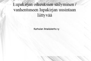 Lupakirjan oikeuksien silyminen vanhentuneen lupakirjan uusintaan liittyv Karhulan