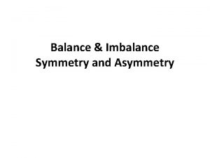 Balance Imbalance Symmetry and Asymmetry Visual elements dont