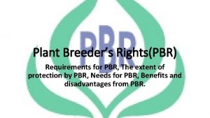 Plant Breeders RightsPBR Requirements for PBR The extent