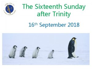 The Sixteenth Sunday after Trinity 16 th September