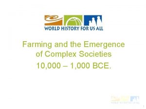 Farming and the Emergence of Complex Societies 10