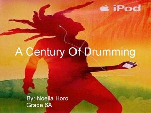 A Century Of Drumming By Noella Horo Grade