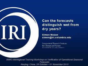 Can the forecasts distinguish wet from dry years