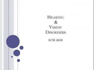 HEARING VISION DISORDERS SCIE 291 H STRUCTURES OF