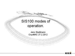 SIS 100 modes of operation Jens Stadlmann Cryo