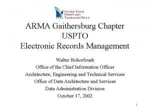 ARMA Gaithersburg Chapter USPTO Electronic Records Management Walter