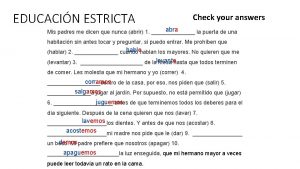 EDUCACIN ESTRICTA Check your answers abra Mis padres