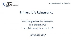 42 nd Annual Insurance Tax Conference Primer Life