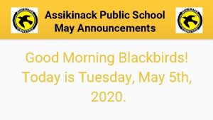 Assikinack Public School May Announcements Good Morning Blackbirds