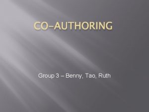 COAUTHORING Group 3 Benny Tao Ruth Who is