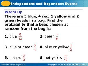 Independent and Dependent Events Warm Up There are