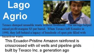 Lago Agrio Texaco dumped unusable waste without treatment