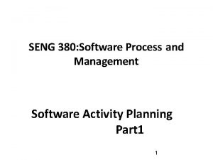 SENG 380 Software Process and Management Software Activity