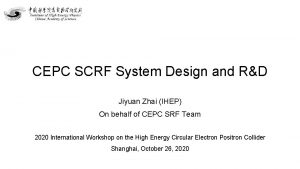 CEPC SCRF System Design and RD Jiyuan Zhai