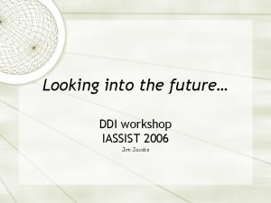 Looking into the future DDI workshop IASSIST 2006