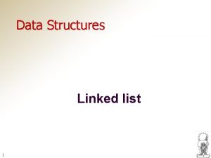 Data Structures Linked list 1 PointerBased Linked Lists Data Structures Linked list 1 PointerBased Linked Lists