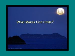What Makes God Smile The smile of God