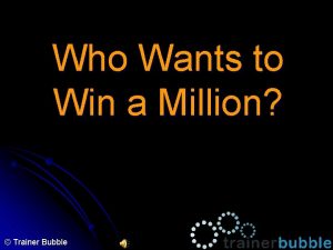 Who Wants to Win a Million Trainer Bubble