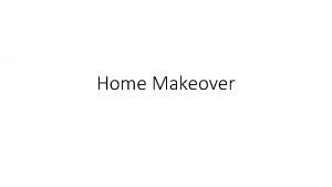 Home Makeover Client Profile Im in love with