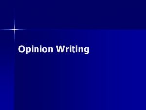Opinion Writing Point of View Opinion n Why