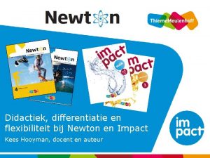 Didactiek differentiatie en flexibiliteit bij Newton en Impact