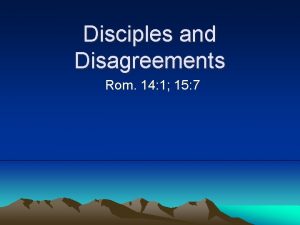 Disciples and Disagreements Rom 14 1 15 7