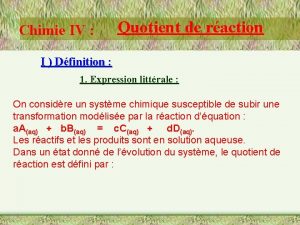 Chimie IV Quotient de raction I Dfinition 1