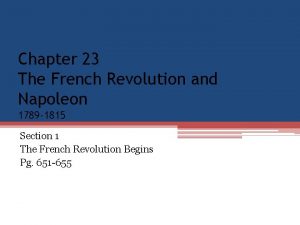 Chapter 23 The French Revolution and Napoleon 1789