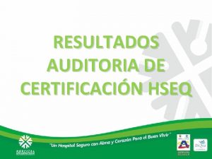 RESULTADOS AUDITORIA DE CERTIFICACIN HSEQ ALCANCE DE LA