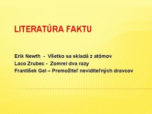 LITERATRA FAKTU Erik Newth Vetko sa sklad z