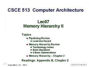 CSCE 513 Computer Architecture Lec 07 Memory Hierarchy