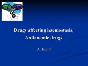 Drugs affecting haemostasis Antianemic drugs A Koht Drugs