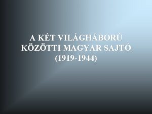 A KT VILGHBOR KZTTI MAGYAR SAJT 1919 1944