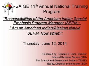 SAIGE 11 th Annual National Training Program Responsibilities