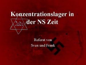 Konzentrationslager in der NS Zeit Referat von Sven