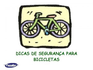 DICAS DE SEGURANA PARA BICICLETAS Com o intuito