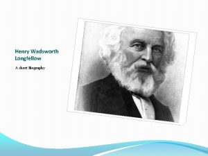 Henry Wadsworth Longfellow A short Biography Youth He