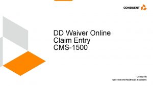 DD Waiver Online Claim Entry CMS1500 Conduent Government