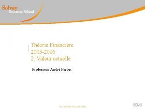 Thorie Financire 2005 2006 2 Valeur actuelle Professeur