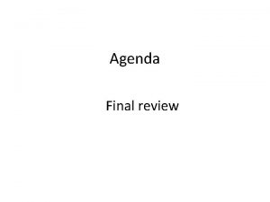 Agenda Final review superclass subclass The class that