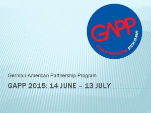 GermanAmerican Partnership Program GAPP 2015 14 JUNE 13