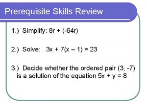 Prerequisite Skills Review 1 Simplify 8 r 64