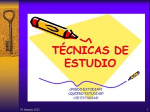 05 January 2022 1 TCNICAS DE ESTUDIO INTRODUCCIN