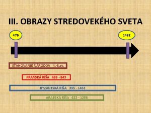 III OBRAZY STREDOVEKHO SVETA 476 1492 SAHOVANIE NRODOV