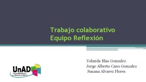 Trabajo colaborativo Equipo Reflexin Yolanda Blas Gonzalez Jorge