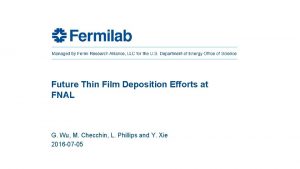 Future Thin Film Deposition Efforts at FNAL G