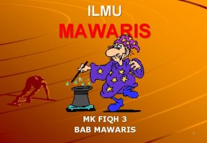 ILMU MAWARIS MK FIQH 3 BAB MAWARIS 1