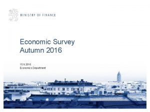 Economic Survey Autumn 2016 15 9 2016 Economics