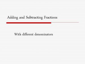 Adding and Subtracting Fractions With different denominators Same