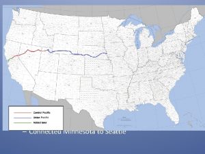 Transcontinental Railroads Union Pacific RR built west from